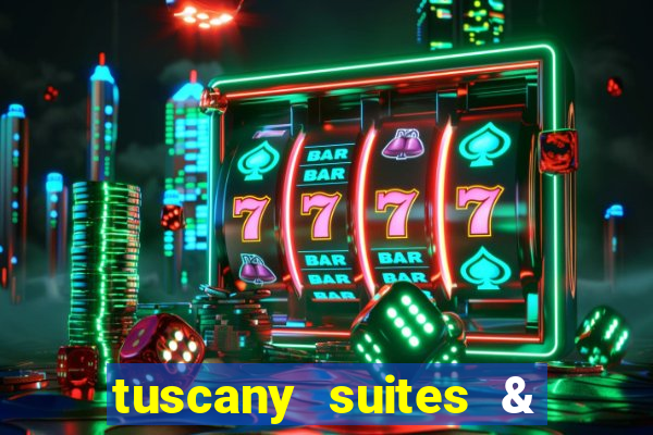 tuscany suites & casino las-vegas