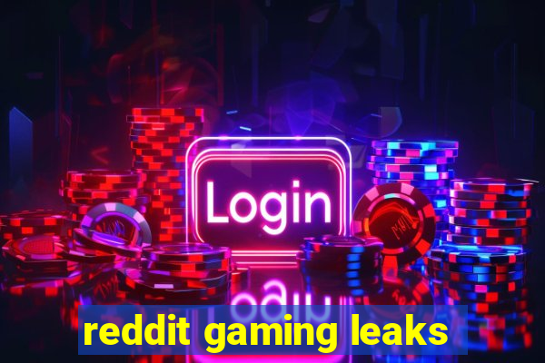 reddit gaming leaks