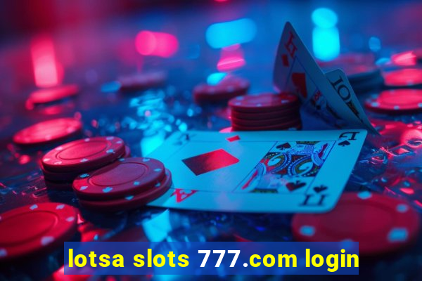 lotsa slots 777.com login