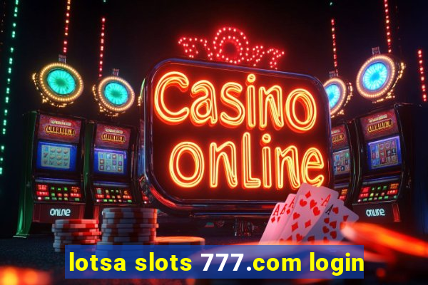 lotsa slots 777.com login