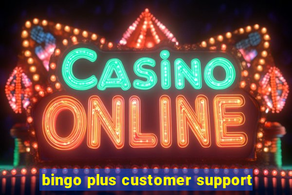 bingo plus customer support