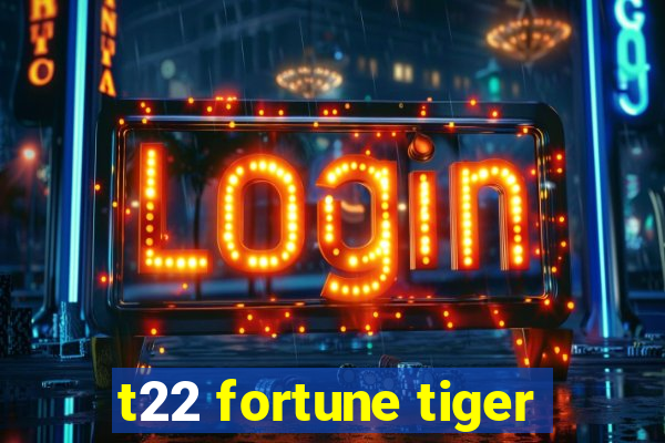 t22 fortune tiger