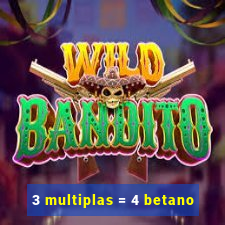 3 multiplas = 4 betano