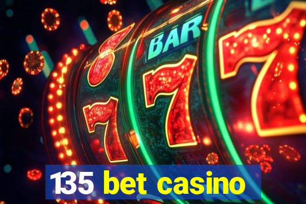 135 bet casino