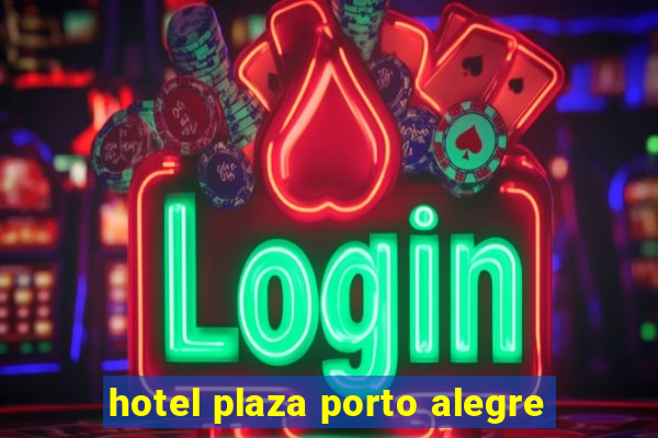 hotel plaza porto alegre