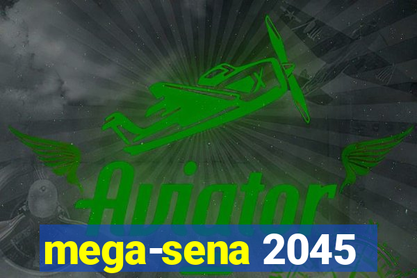 mega-sena 2045