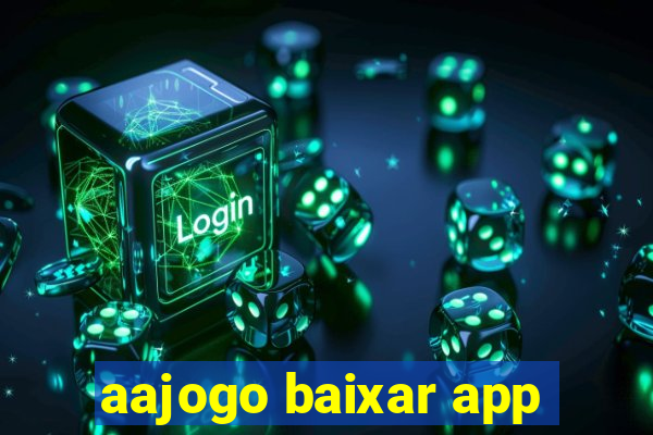 aajogo baixar app