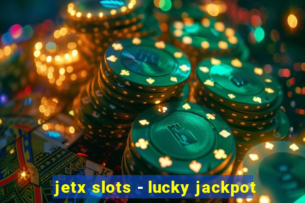 jetx slots - lucky jackpot