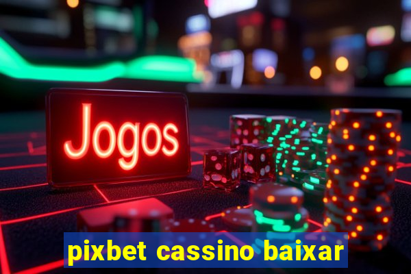 pixbet cassino baixar