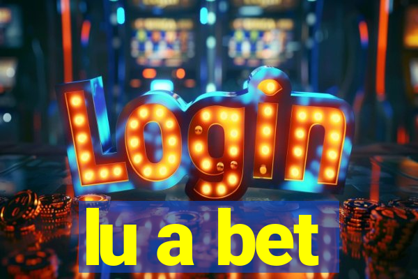 lu a bet