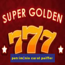 patrim么nio carol paiffer