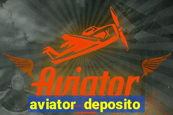 aviator deposito minimo 1 real