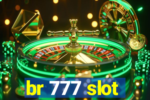 br 777 slot