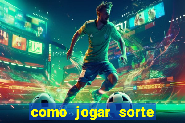 como jogar sorte do dia