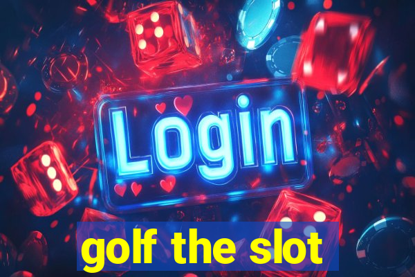 golf the slot