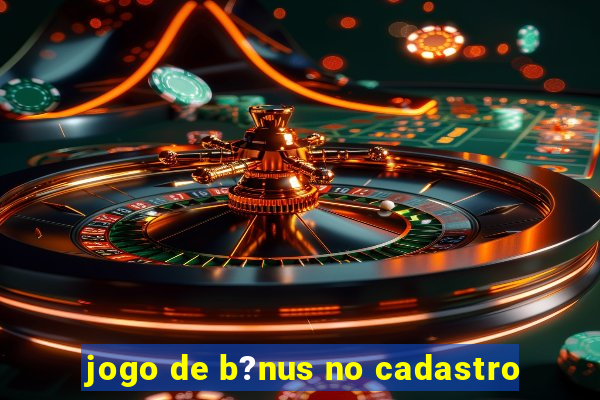 jogo de b?nus no cadastro