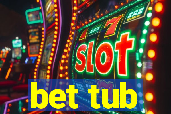 bet tub