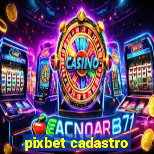 pixbet cadastro