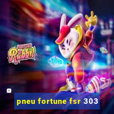 pneu fortune fsr 303