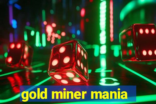 gold miner mania