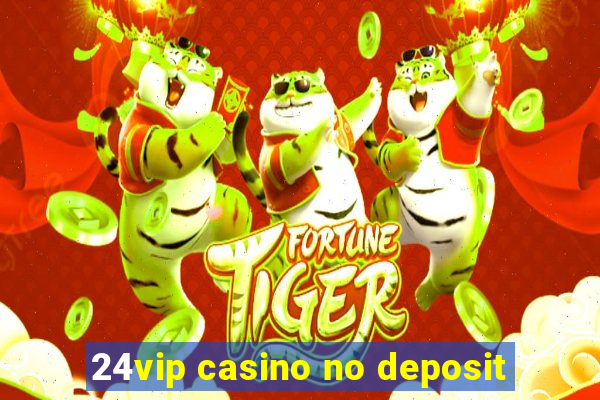 24vip casino no deposit