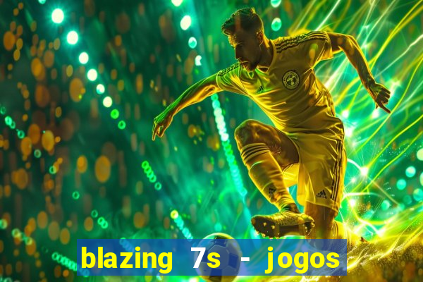 blazing 7s - jogos de casino