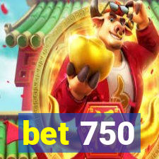 bet 750