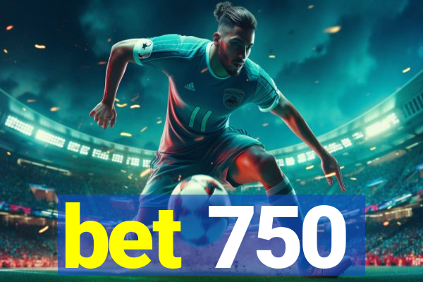 bet 750