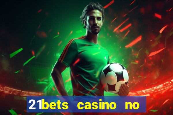 21bets casino no deposit bonus