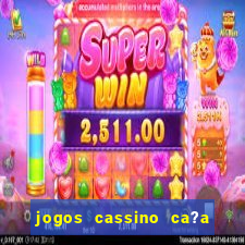 jogos cassino ca?a niqueis gratis