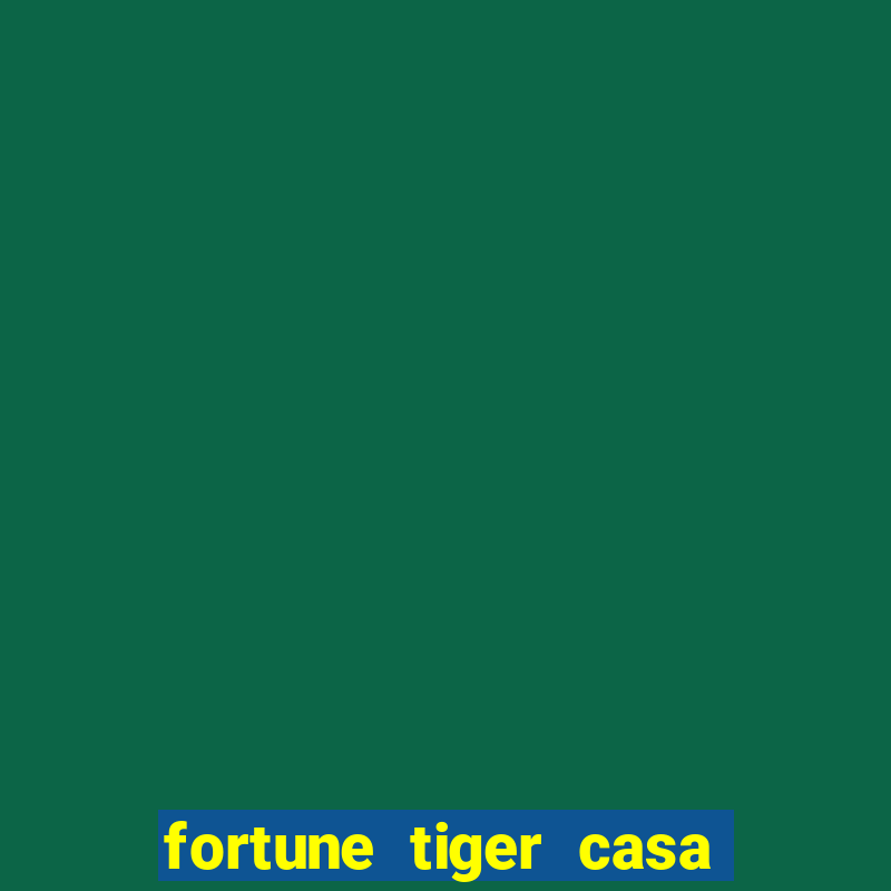 fortune tiger casa de aposta