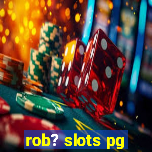 rob? slots pg