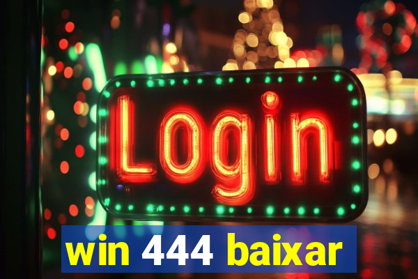 win 444 baixar