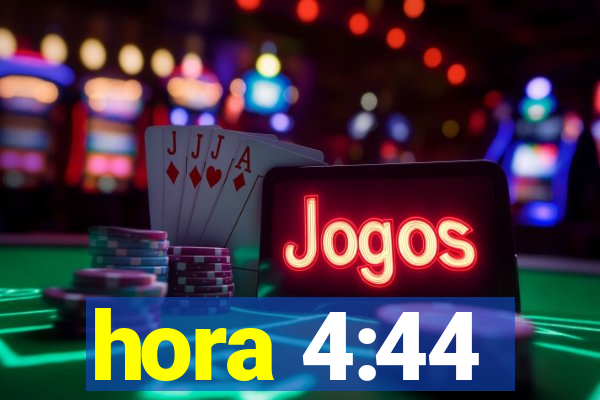 hora 4:44