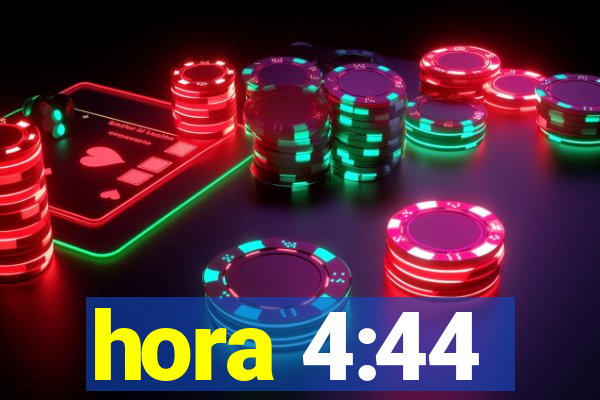 hora 4:44