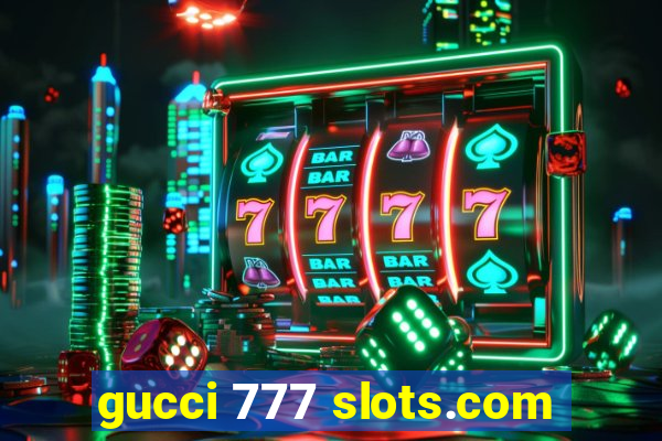 gucci 777 slots.com