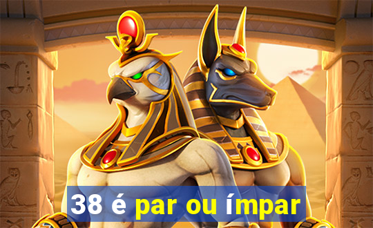 38 é par ou ímpar