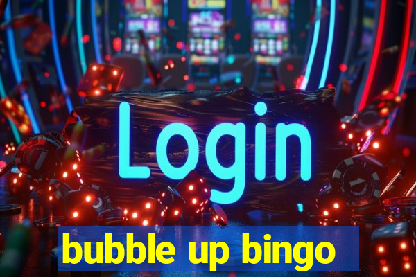 bubble up bingo