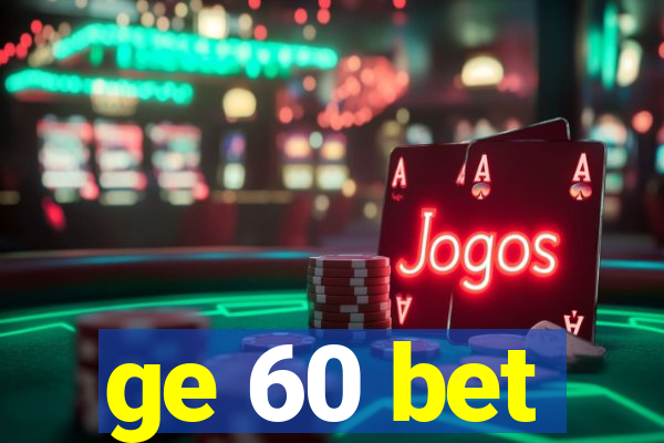 ge 60 bet