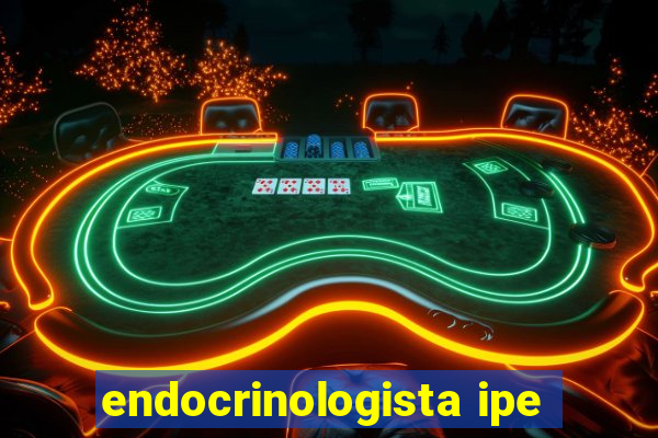 endocrinologista ipe