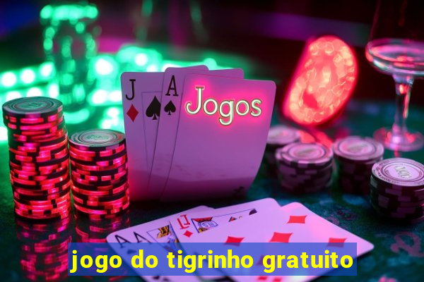 jogo do tigrinho gratuito