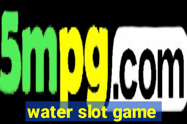 water slot game