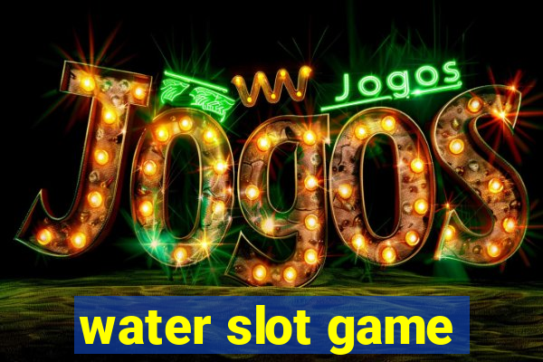 water slot game