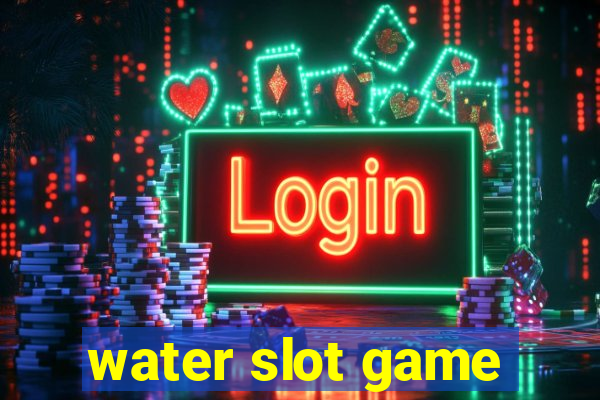 water slot game