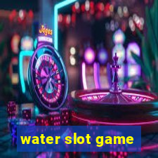 water slot game