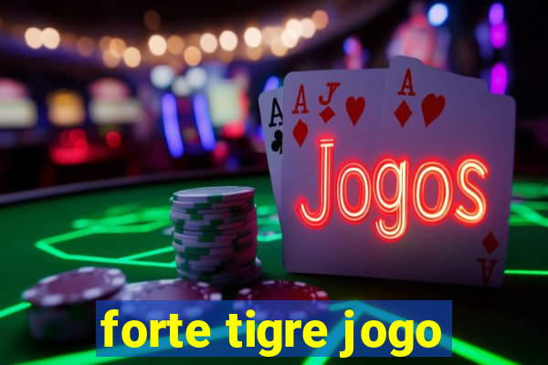 forte tigre jogo