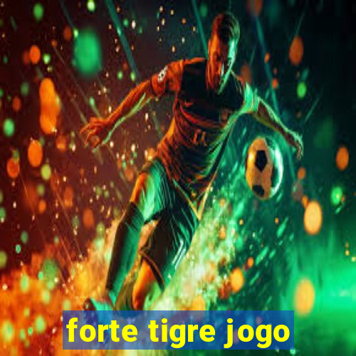 forte tigre jogo