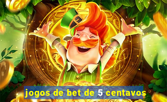 jogos de bet de 5 centavos