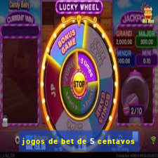 jogos de bet de 5 centavos