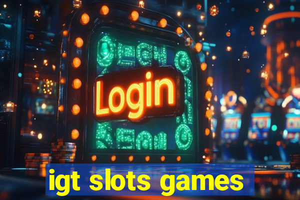 igt slots games